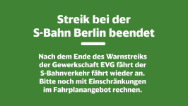 +++ Streik bei der S-Bahn Berlin beendet +++  Nach dem Ende des Warnstreiks der Gewerkschaft #EVG fährt der S-Bahnverkehr fährt wieder an.  Bitte noch mit Einschränkungen im Fahrplanangebot rechnen.