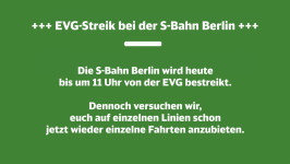 EVG-Streik bei der S-Bahn Berlin: Die S-Bahn Berlin wird heute bis um 11 Uhr von der EVG bestreikt. Dennoch versuchen wir, euch auf einzelnen Linien schon jetzt wieder einzelne Fahrten anzubieten.